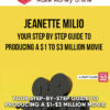 Jeanette Milio – Your Step by Step Guide to Producing a $1 to $3 Million Movie