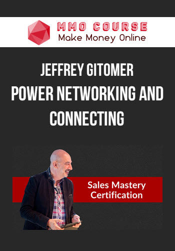 Jeffrey Gitomer – Power Networking and Connecting