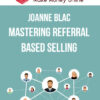 Joanne Black – Mastering Referral Based Selling