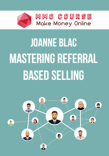 Joanne Black – Mastering Referral Based Selling