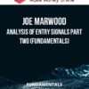 Joe Marwood – Analysis Of Entry Signals Part Two (Fundamentals)