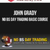 John Grady – No BS Day Trading Basic Course