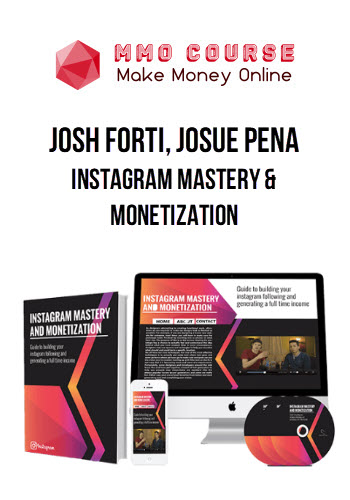 Josh Forti, Josue Pena – Instagram Mastery & Monetization