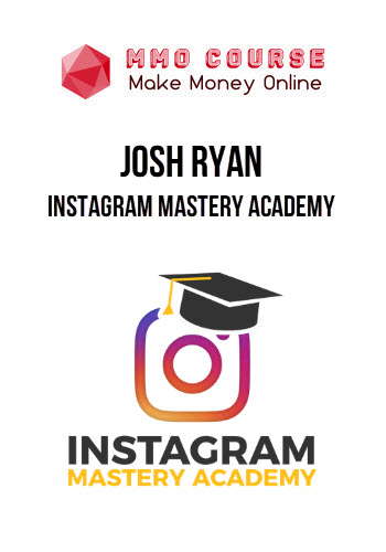 Josh Ryan – Instagram Mastery Academy