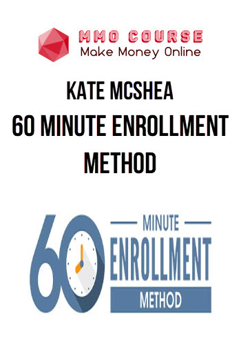 Kate McShea – 60 Minute Enrollment Method