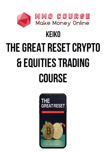 Keiko – The Great Reset Crypto & Equities Trading Course