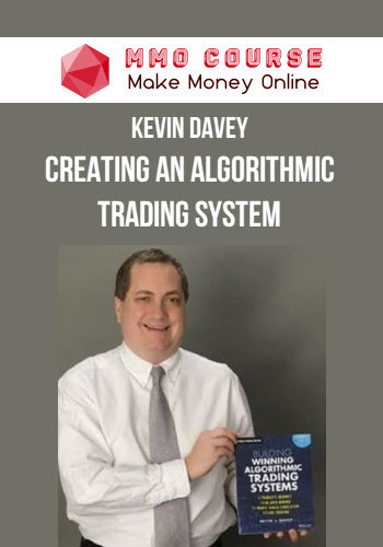 Kevin Davey – Creating an Algorithmic Trading System