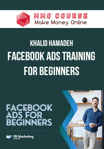 Khalid Hamadeh – Facebook Ads Training For Beginners