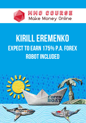 Kirill Eremenko – Forex Robots – Expect To Earn 175% P.A. Forex Robot Included