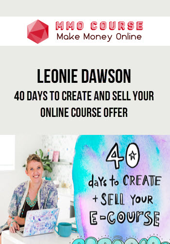 Leonie Dawson – 40 Days To Create And Sell Your Online Course Offer