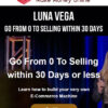Luna Vega – Go From 0 To Selling Within 30 Days