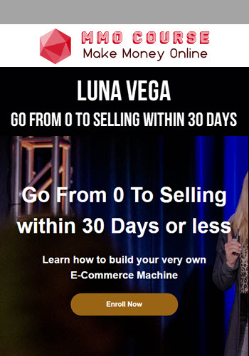 Luna Vega – Go From 0 To Selling Within 30 Days