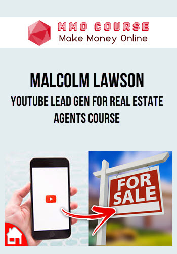 Malcolm Lawson – YouTube Lead Gen For Real Estate Agents Course