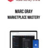 Marc Gray – Marketplace Mastery