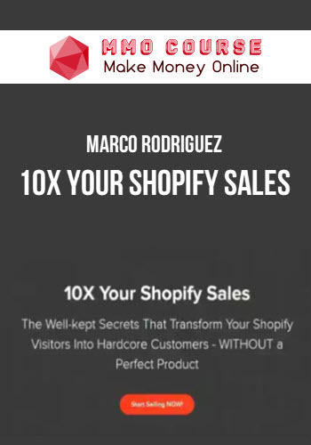 Marco Rodriguez – 10X Your Shopify Sales