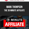 Mark Thompson – The 30 Minute Affiliate