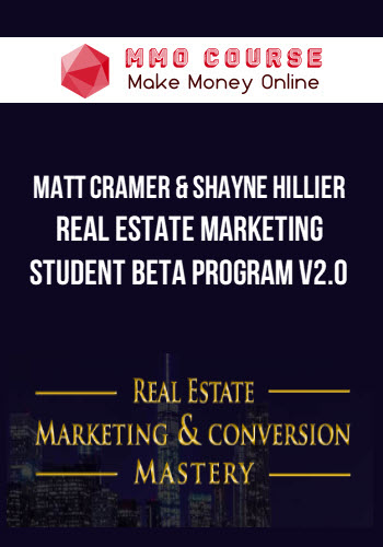 Matt Cramer & Shayne Hillier – Real Estate Marketing Student Beta Program v2.0