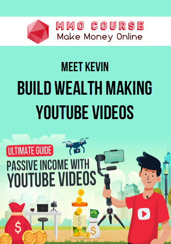 Meet Kevin – Build Wealth Making Youtube Videos