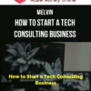 Melvin – How To Start A Tech Consulting Business