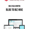 Melyssa Griffin – Blog to Biz Hive