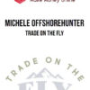Michele Offshorehunter – Trade On The Fly