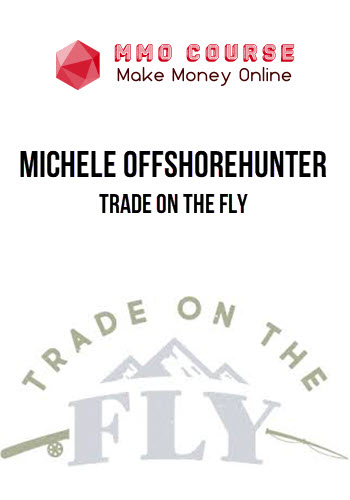 Michele Offshorehunter – Trade On The Fly