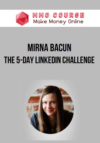 Mirna Bacun - The 5-Day LinkedIn Challenge