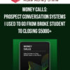 Money Call$: Prospect Conversation Systems I Used To Go From Broke Student To Closing $5000+
