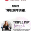 Monica – Triple Dip Funnel