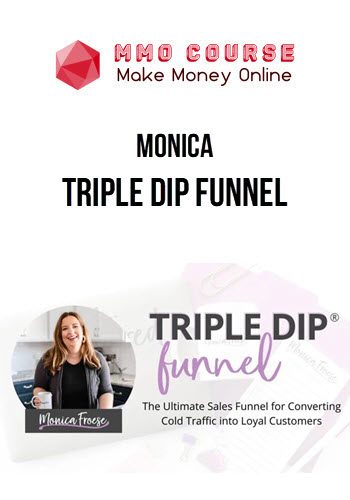 Monica – Triple Dip Funnel