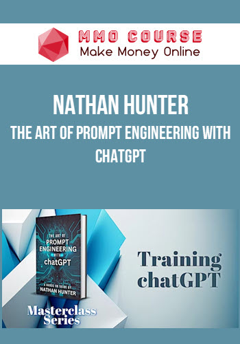 Nathan Hunter – The Art of Prompt Engineering with ChatGPT