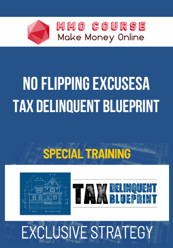 No Flipping Excusesa – Tax Delinquent Blueprint