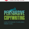 Persuasive Copywriting: Using Psychology To Influence, Engage And Sell - Value $61.95