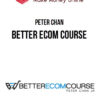Peter Chan – Better Ecom Course