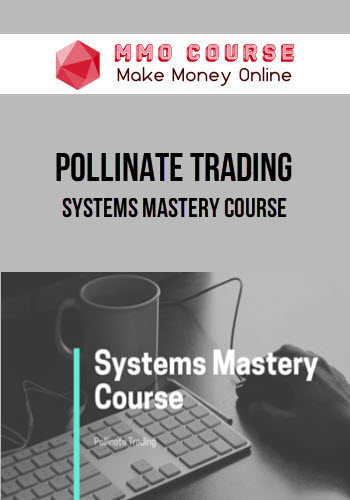 Pollinate Trading – Systems Mastery Course