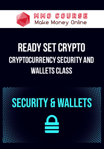 Ready Set Crypto – Cryptocurrency Security and Wallets Class