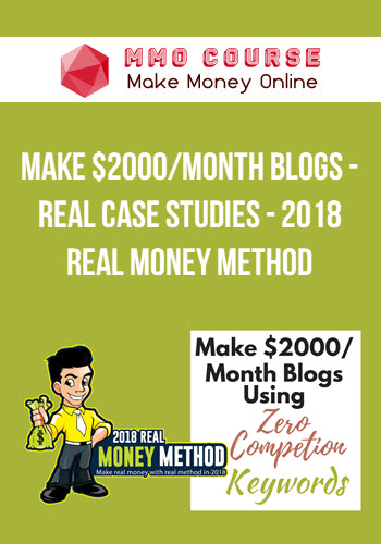 Make $2000/Month Blogs – Real Case Studies – 2018 Real Money Method