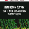 Remington Sutton – How to Write an Algorithmic Trading Program