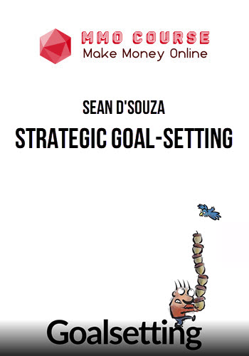 Sean D'Souza – Strategic Goal-Setting (How To Achieve At Least 50% Of Your Goals In Any Given Year)