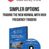 Simpler Options – Trading the New Normal With High Frequency Traders