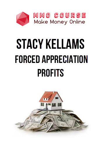 Stacy Kellams – Forced Appreciation Profits