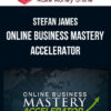 Stefan James – Online Business Mastery Accelerator