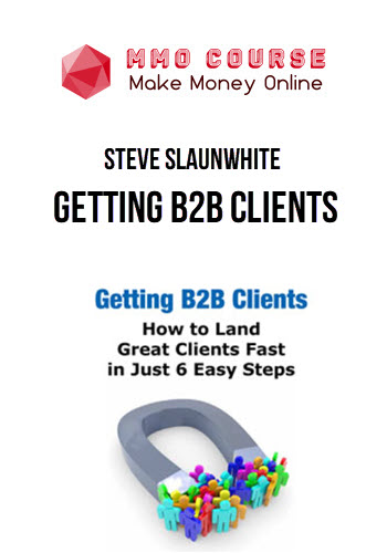 Steve Slaunwhite (AWAI) – Getting B2B Clients