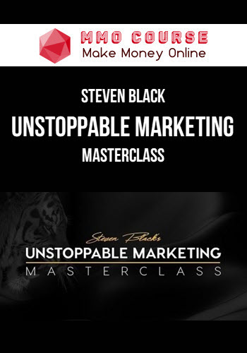 Steven Black – Unstoppable Marketing Masterclass