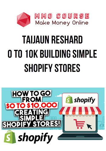 Taijaun Reshard - 0 to 10K Building Simple Shopify Stores