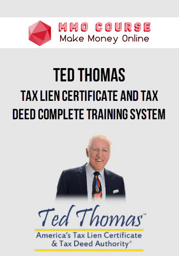 Ted Thomas – Tax Lien Certificate And Tax Deed Complete Training System