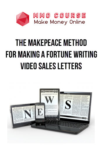 The Makepeace Method for Making a Fortune Writing Video Sales Letters