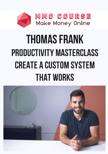 Thomas Frank – Productivity Masterclass – Create a Custom System that Works