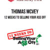 Thomas McVey – 12 Weeks to Selling Your Ass Off