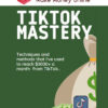 Tiktok Mastery – Make $3000+ Per Month With Tiktok + Affiliate Marketing